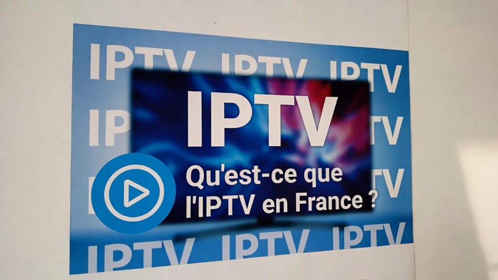 Qu’est-ce que l’IPTV en France